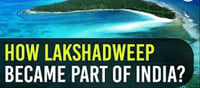 How Lakshadweep part of India? Why UnionTerritory formed?